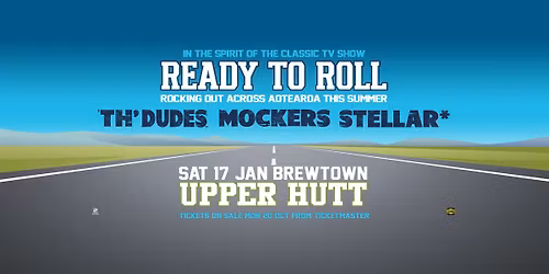 Ready to Roll: Th' Dudes, Mockers & Stellar* | Brewtown, Upper Hutt