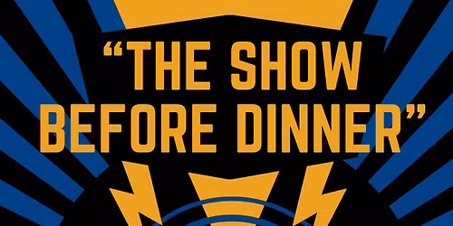 The Show Before Dinner