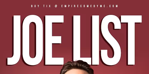 JOE LIST at Empire Comedy Club