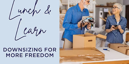 Lunch & Learn: The Freedom of Downsizing