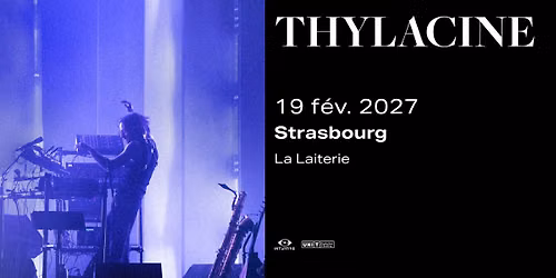 THYLACINE - La Laiterie - Strasbourg