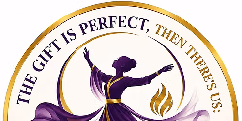 The Gift is Perfect, then There\u2019s Us: Liturgical Dance Workshop