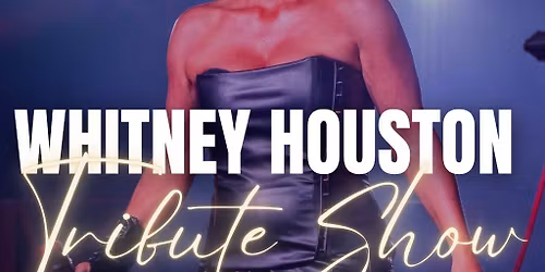 I will always Love You The Ultimate Whitney Houston Tribute Show