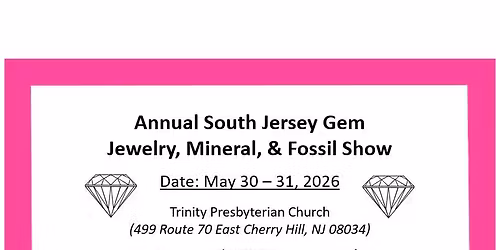 Annual South Jersey Gem, Jewelry, Mineral & Fossil Show