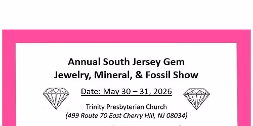 Annual South Jersey Gem, Jewelry, Mineral & Fossil Show