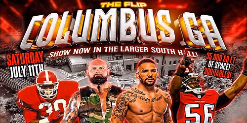 The Flip Columbus Ga. - South Hall 300+ Table Capacity - 10am - 5pm