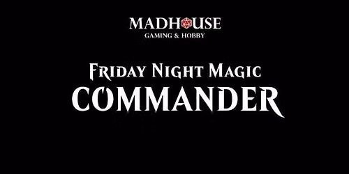 Friday Night Magic: Commander