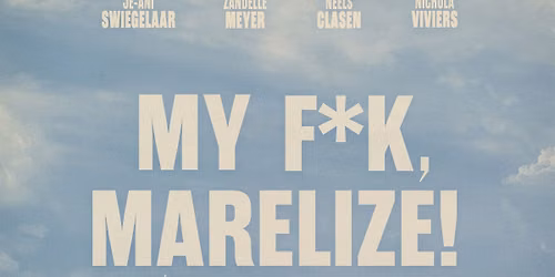 My F*k, Marelize! (3pm & 6pm)