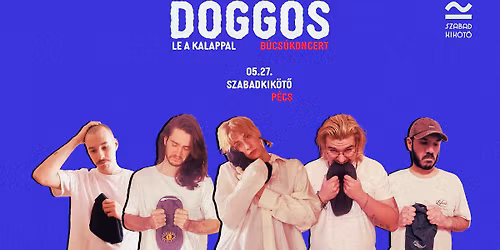 Doggos b\u00facs\u00fakoncert @ Szabadkik\u00f6t\u0151, P\u00e9cs