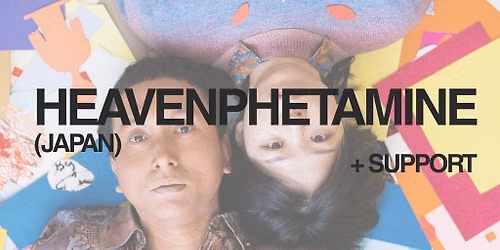 Heavenphetamine (Japan) + Support