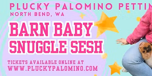 Barn Babies Snuggle Session @ Plucky Palomino Petting Zoo