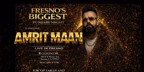 AMRIT MAAN @ CLUB ENCORE FRESNO 21&OVER