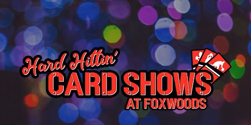 Hard Hittin' Card Shows at Foxwoods