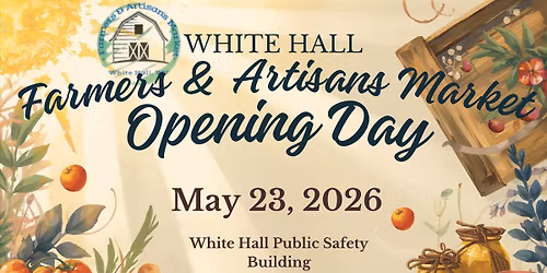 White Hall Farmers & Artisans Market - Opening Day! 