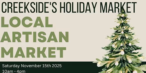 CREEKSIDE'S HOLIDAY LOCAL ARTISAN MARKET