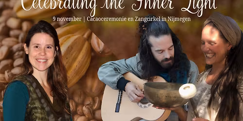 Zangcirkel en cacaoceremonie ~ Celebrating the Inner Light