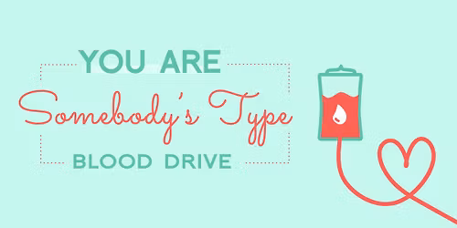 You Are Somebody's Type Blood Drive