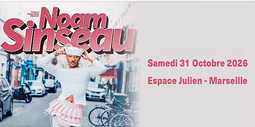 NOAM SINSEAU \u2022 MARSEILLE \u2022 ESPACE JULIEN \u2022 31 OCTOBRE 2026