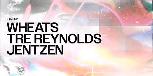 Energy Cru presents: Wheats, Tre Reynolds & Jentzen