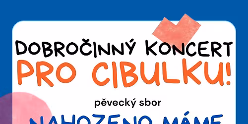 Nahozeno m\u00e1me pro Cibulku...benefi\u010dn\u00ed novoro\u010dn\u00ed koncert