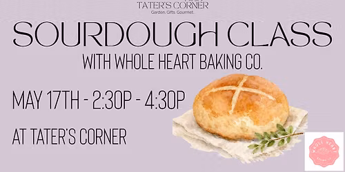 Sourdough Class with Whole Heart Baking Co. - 8 Spots Left