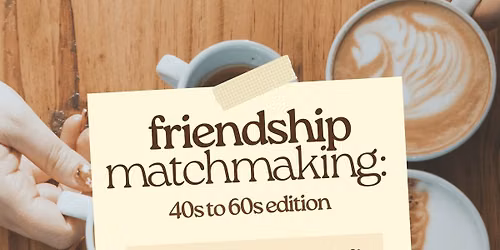 Friendship Matchmaking: 40s and 60s Edition