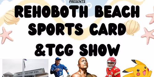 Rehoboth Beach Sports Card and TCG Show with special guest Nick Minicucci!!!