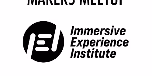 L.A. Immersive Makers Meetup - TICKET REQUIRED