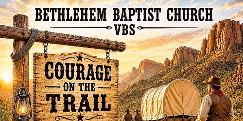 Courage on the Trail - VBS 2026 - Bethlehem Baptist Church 