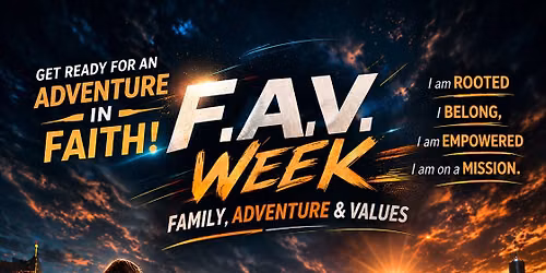 F.A.V. WEEK \u2014 Family, Adventure & Values.