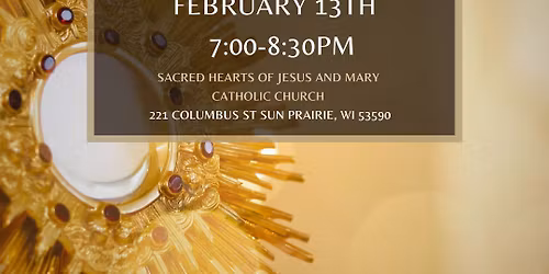 Venite Adoremus - February 13th at Sacred Hearts of Jesus and Mary in Sun Prairie