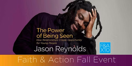 Faith & Action Fall Event 2026 feat. Jason Reynolds