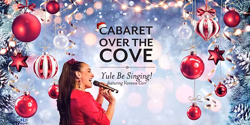 Cabaret Over the Cove: Yule Be Singing! with Vanessa Carr