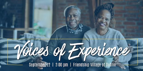 Voices of Experience Series (Event 4: Friendship Village of Dublin)