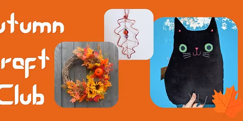 Autumn Craft Club for 8-12 year olds