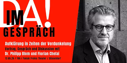 Aufkl\u00e4rung in Zeiten der Verdunkelung \u2013 Vortrag und Gespr\u00e4ch mit Dr. Philipp Blom und Florian Chefai