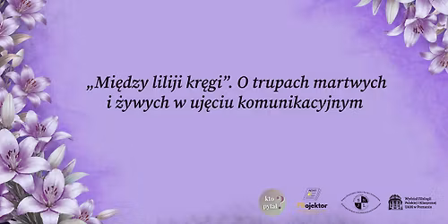 \u201eMi\u0119dzy liliji kr\u0119gi\u201d. O trupach martwych i \u017cywych w uj\u0119ciu komunikacyjnym 