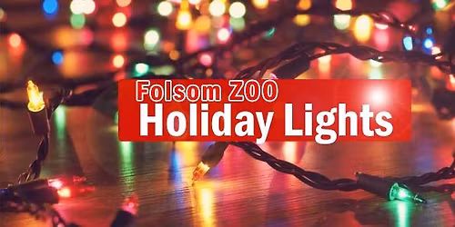 Adults with Down Syndrome (18+) Holiday Lights @ Folsom Zoo