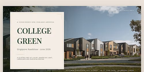 College Green NZ \u2014 Singapore Property Roadshow | Pullman Hill Street | 19\u201321 June 2026