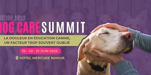 Dog Care Summit 2026 : La douleur en \u00e9ducation canine, un facteur trop souvent oubli\u00e9.