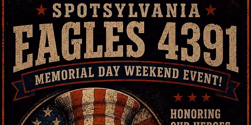 FRATERNAL ORDER OF EAGLES AERIE 4391 - Memorial Day Weekend Event!!