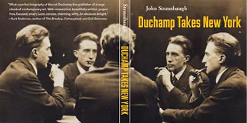 Duchamp Takes New York : The Artist  Who Upended Modern Art  IN PERSON