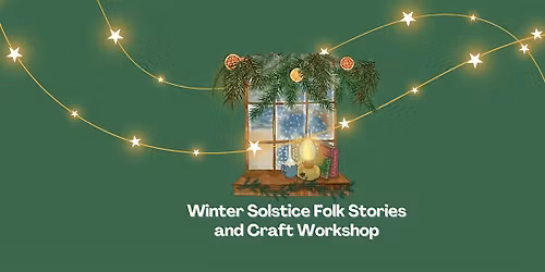 Winter Solstice Folk Stories and Craft Workshop