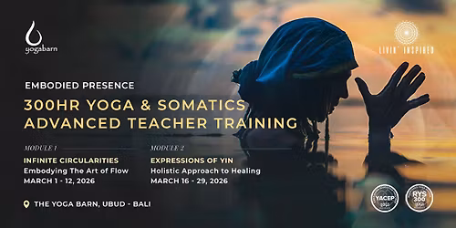 Embodied Presence - 300hr Yoga & Somatics Advanced Teacher Training