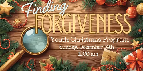 "Finding Forgiveness" Youth Christmas Program