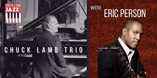 JAZZ at Caffe Lena: Chuck Lamb Trio w\/ Special Guest Eric Person