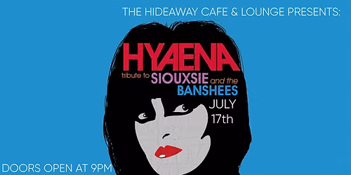 HYAENA: Tribute to Siouxsie and the Banshees - 7\/17
