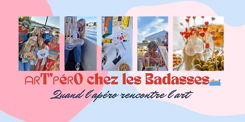 \ud83c\udf78\u15e9\u1587T'\u146d\u00e9\u1587O chez les Badasses, quand l'ap\u00e9ro rencontre l'art \ud83c\udfa8