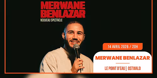 14.04.2026 I MERWANE BENLAZAR - LE POINT D'EAU, OSTWALD \/ STRASBOURG