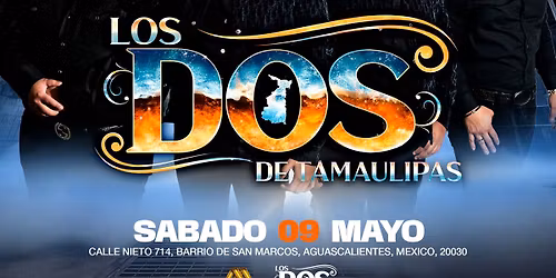 Los Dos De Tamaulipas Feria San Marcos, AGS